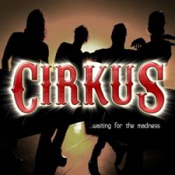 Cirkus : Waiting for the Madness